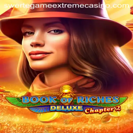 Explore the Exciting World of Book of Riches Deluxe Chapter 2 and Swerte Game Extreme