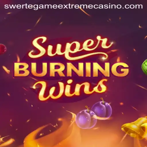 SuperBurningWins: The Ultimate Guide to Winning in the SwerteGameExtreme